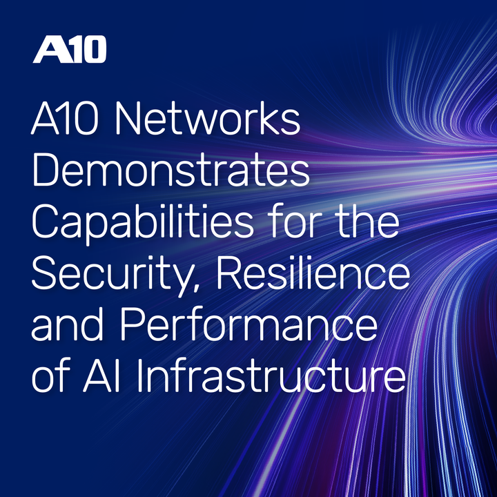 A10 Networks Demonstrates Capabilities for the Security, Resilience and Performance of AI Infrastructure
